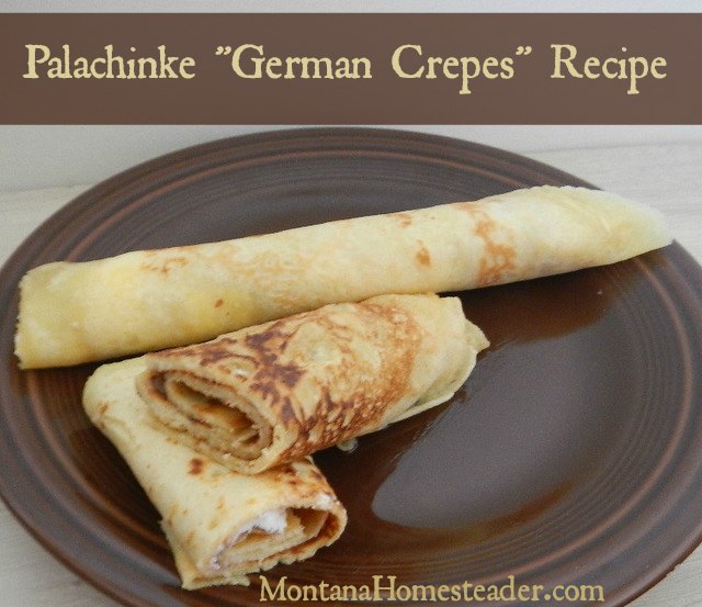 Palachinke German Crepes Recipe | Montana Homesteader