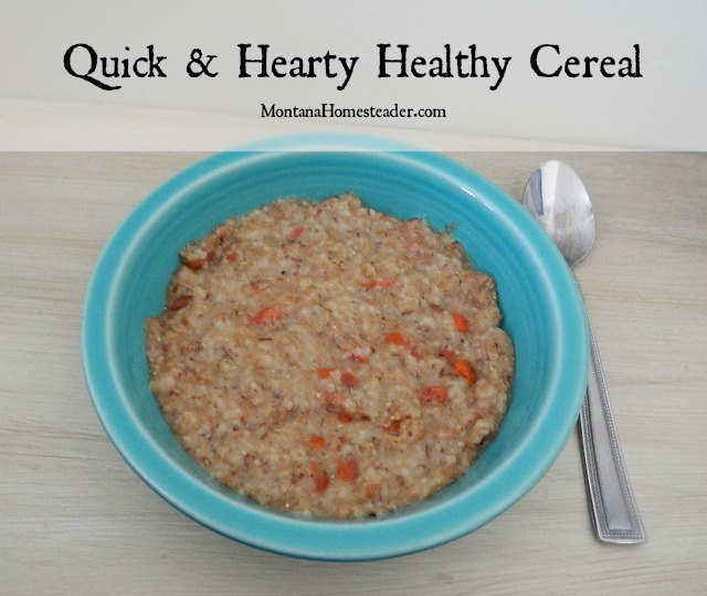 Quick & Hearty Healthy Cereal Recipe | Montana Homesteader