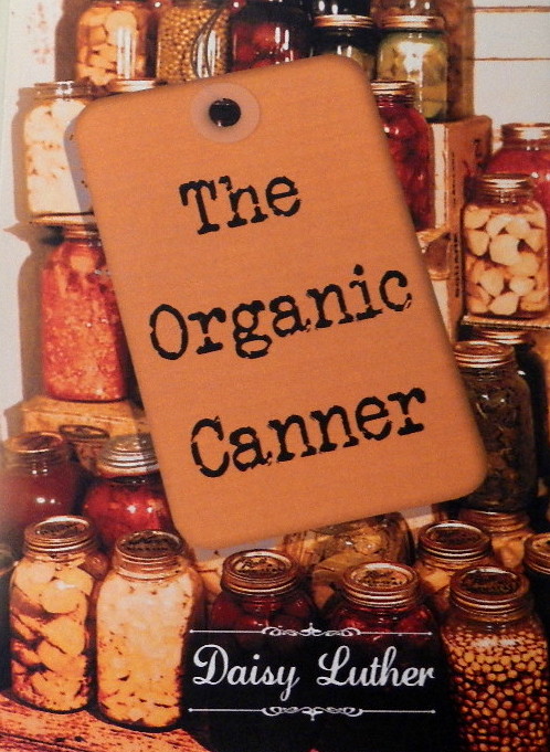 The Organic Canner cookbook is filled with 200+ pages of delicious canning recipes and how to can your own favorite recipes! | Montana Homesteader