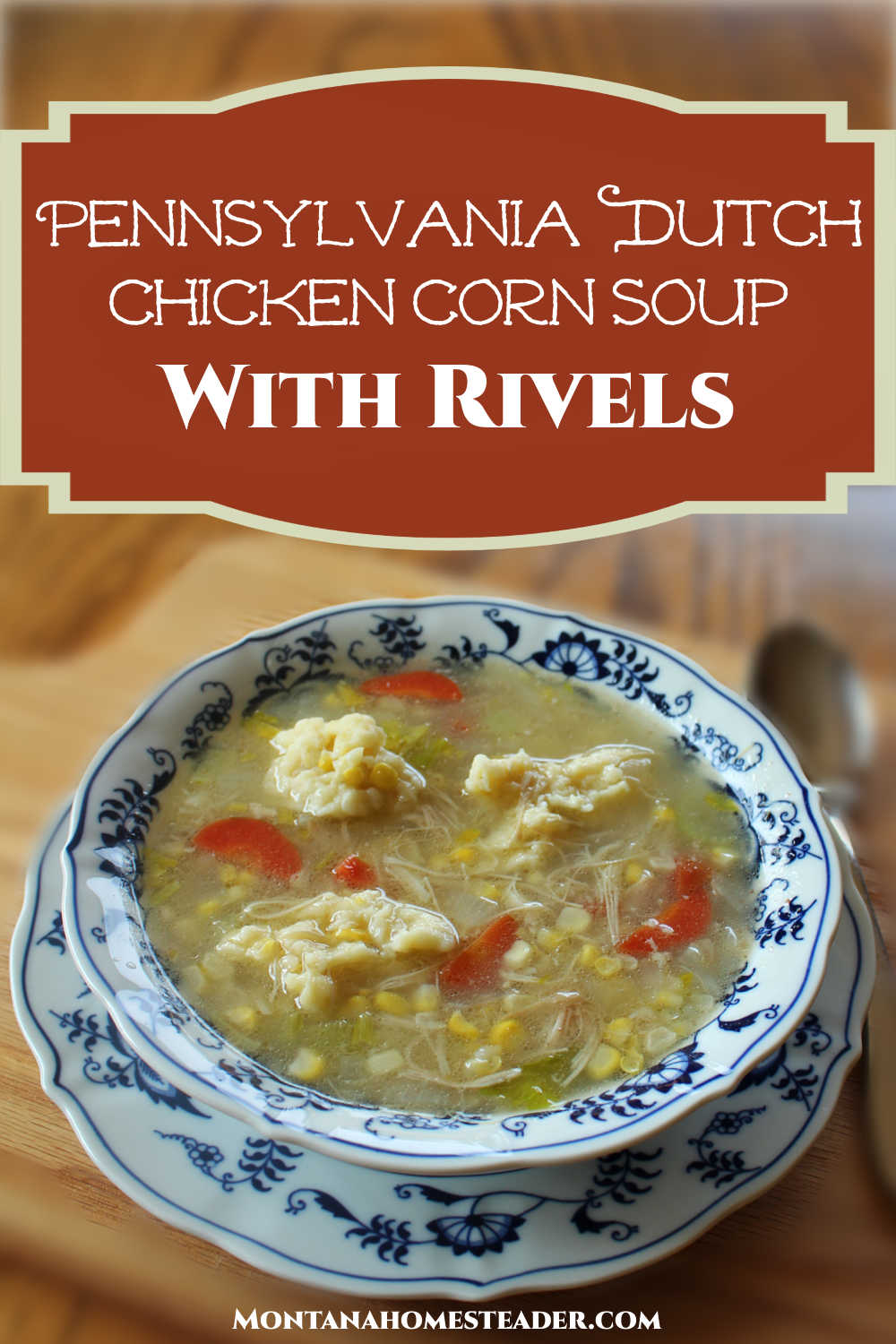 Homemade Pennsylvania Dutch Amish chicken corn soup recipe with rivels what are rivels and how to make them