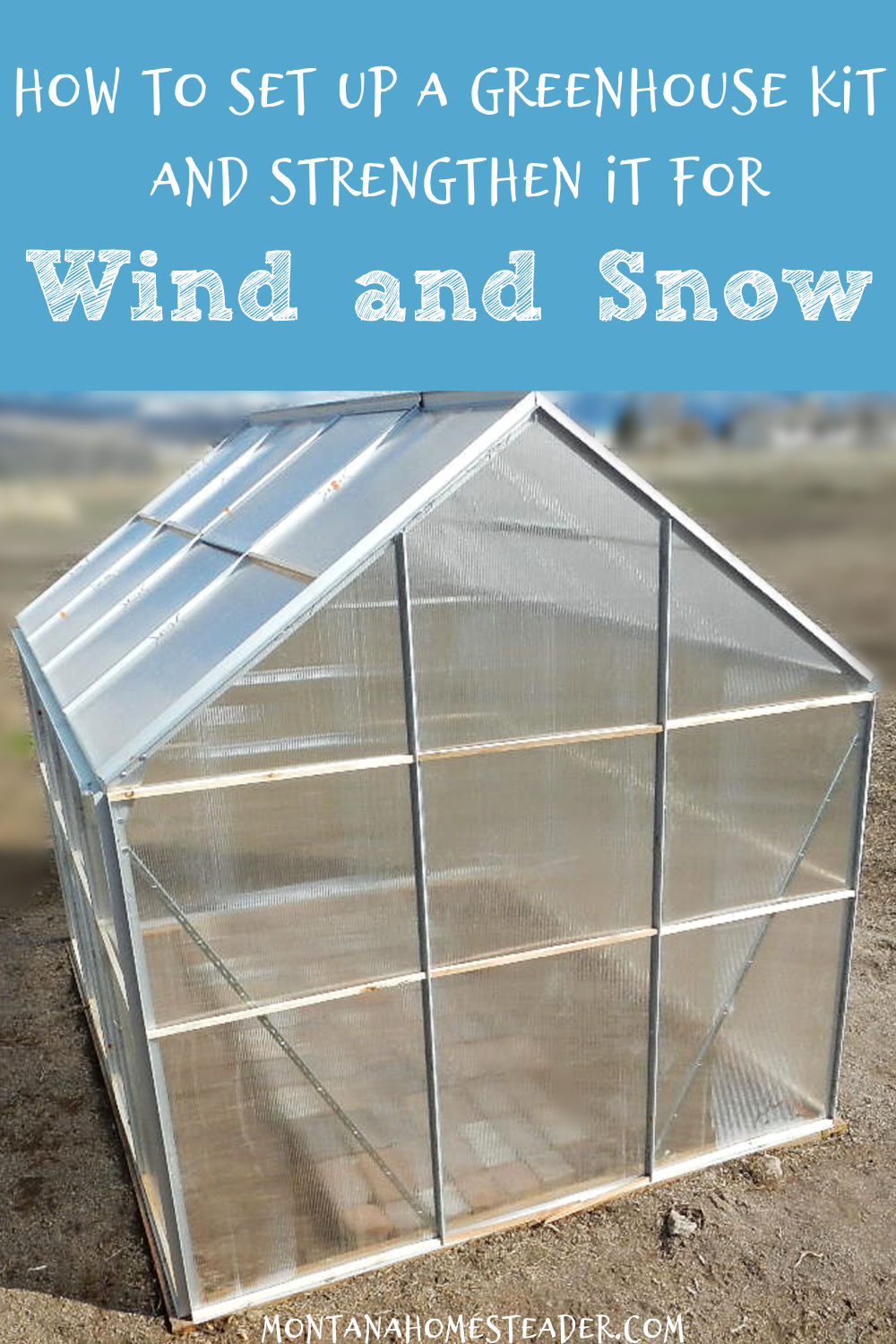 How to set up a greenhouse kit and strengthen it for wind and snow